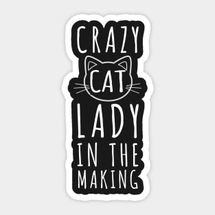 Crazy Cat Lady In The Making Sticker